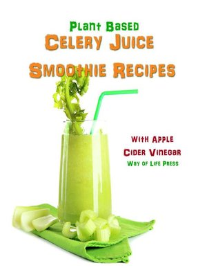 cover image of Plant Based Celery Juice Smoothie Recipes--With Apple Cider Vinegar